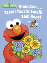 Elmo Can. . . Taste! Touch! Smell! See! Hear! - Michaela Muntean (2013)