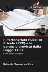 Il Partenariato Pubblico-Privato (PPP) e le garanzie previste dalla Legge 11.07 (ISBN: 9786206459651)