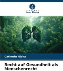 Recht auf Gesundheit als Menschenrecht (ISBN: 9786206413233)