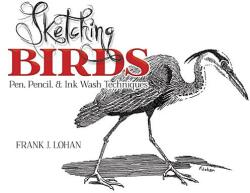 Sketching Birds: Pen Pencil and Ink Wash Techniques (2012)