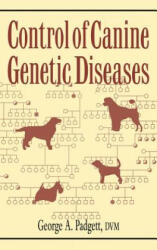 Control of Canine Genetic Diseases - George A. Padgett (ISBN: 9780876050040)