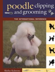 Poodle Clipping and Grooming: The International Reference (ISBN: 9780876052655)