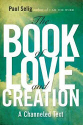 Book of Love and Creation - Paul Selig (2012)