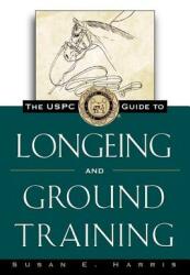 The Uspc Guide to Longeing and Ground Training (ISBN: 9780876056400)