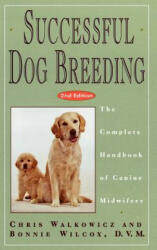 Successful Dog Breeding: The Complete Handbook of Canine Midwifery (ISBN: 9780876057407)