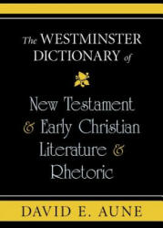 Westminster Dictionary of New Testament and Early Christian Literature and R - Aune, David E (2010)