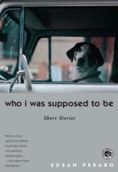 Who I Was Supposed to Be: Short Stories (2006)