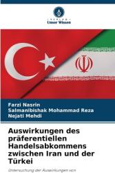 Auswirkungen des prferentiellen Handelsabkommens zwischen Iran und der Trkei - "" (ISBN: 9786205783214)