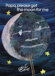 Papa Please Get the Moon for ME - Eric Carle (2008)