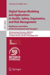 Digital Human Modeling and Applications in Health, Safety, Ergonomics and Risk Management. Healthcare and Safety of the Environment and Transport - Vincent G. Duffy (2013)