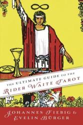 The Ultimate Guide to the Rider Waite Tarot - Johannes Fiebig, Evelin Burger (2013)