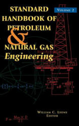 Standard Handbook of Petroleum and Natural Gas Engineering: Volume 2 - William C. Lyons (ISBN: 9780884156437)