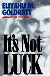 It's Not Luck - Eliyahu M. Goldratt (2001)