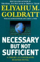 Necessary but Not Sufficient - Eliyahu M. Goldratt (2001)