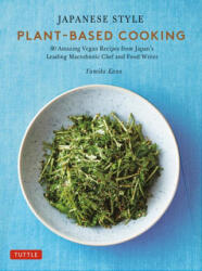 Japanese Style Plant-Based Cooking: 80 Amazing Vegan Recipes from Japan's Leading Macrobiotic Chef and Food Writer (ISBN: 9784805317457)