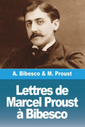 Lettres de Marcel Proust ? Bibesco - Antoine Bibesco (ISBN: 9783988810632)