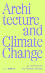 Architecture and Climate Change: 20 Interviews on the Future of Building (ISBN: 9783955536282)