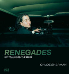 Chloe Sherman: Renegades: San Francisco: The 1990s (ISBN: 9783775755177)