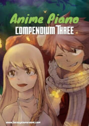 Anime Piano, Compendium Three: Easy Anime Piano Sheet Music Book for Beginners and Advanced (ISBN: 9783758302275)