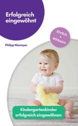 Erfolgreich eingewhnt: Kindergartenkinder erfolgreich eingewhnen - "" (ISBN: 9783743116900)