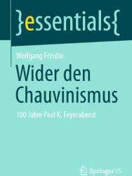 Wider Den Chauvinismus: 100 Jahre Paul K. Feyerabend (ISBN: 9783658427214)