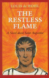The Restless Flame - Louis de Wohl (2009)