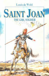 Saint Joan: The Girl Soldier - Louis de Wohl (2001)