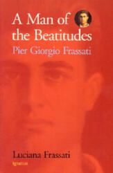A Man of the Beatitudes: Pier Giorgio Frassati - Luciana Frassati (2010)