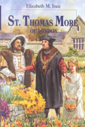 The St. Thomas More of London - Elizabeth Ince (2002)