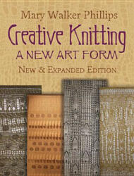 Creative Knitting - Mary Walker Phillips (2013)