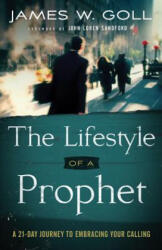 Lifestyle of a Prophet - A 21-Day Journey to Embracing Your Calling - James W Goll (2013)