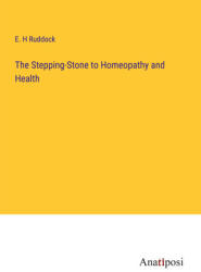 The Stepping-Stone to Homeopathy and Health (ISBN: 9783382182885)