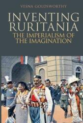 Inventing Ruritania - Vesna Goldsworthy (2013)