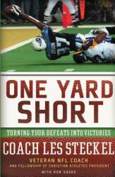 One Yard Short: Turning Your Defeats Into Victories (2008)