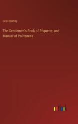 The Gentlemen's Book of Etiquette, and Manual of Politeness (ISBN: 9783368826376)