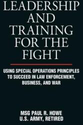 Leadership and Training for the Fight - Paul R. Howe (2011)