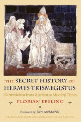 Secret History of Hermes Trismegistus - Florián Ebeling (2011)