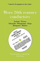 More 20th Century Conductors, 7 Discographies: Eugen Jochum, Ferenc Fricsay, Carl Schuricht, Felix Weingartner, Josef Krips, Otto Klemperer, Erich Kle - John Hunt (2007)