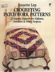 Crocheting Patchwork Patterns - Annette Lep (2012)