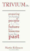 Trivium 21c: Preparing Young People for the Future with Lessons from the Past (2013)