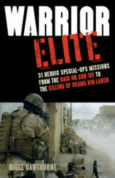 Warrior Elite: 31 Heroic Special-Ops Missions from the Raid on Son Tay to the Killing of Osama Bin Laden (2011)