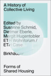 A History of Collective Living - Susanne Schmid, Dietmar Eberle, Margit Hugentobler (ISBN: 9783035628005)