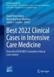 Best 2022 Clinical Cases in Intensive Care Medicine: From the Esicm Next Committee Clinical Case Contest (ISBN: 9783031363979)