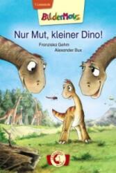Nur Mut, kleiner Dino! - Franziska Gehm, Alexander Bux (2013)