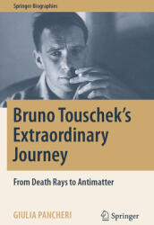 Bruno Touschek's Extraordinary Journey: From Death Rays to Antimatter (ISBN: 9783031038280)