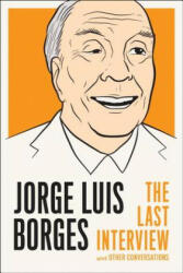 Jorge Luis Borges: The Last Interview - Jorge Luis Borges (2013)