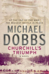 Churchill's Triumph: An explosive thriller to set your pulse racing - Michael Dobbs (2006)