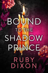 Bound to the Shadow Prince - DIXON RUBY (ISBN: 9781998854752)