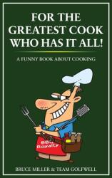 For the Greatest Cook Who Has It All: A Funny Book About Cooking (ISBN: 9781991048448)