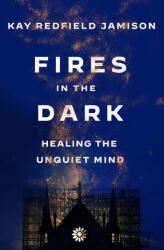 Fires in the Dark: Healing the Unquiet Mind (ISBN: 9781984898203)
